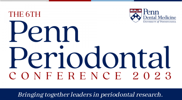 The 6th Penn Periodontal Conference