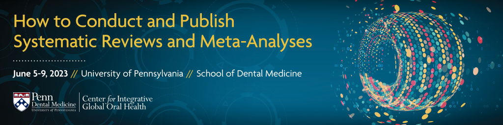 How to Conduct and Publish Systematic Reviews and Meta-Analyses - Penn  Dental Medicine