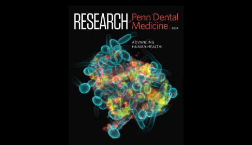 Research at Penn Dental Medicine Spotlights Studies Across Disciplines